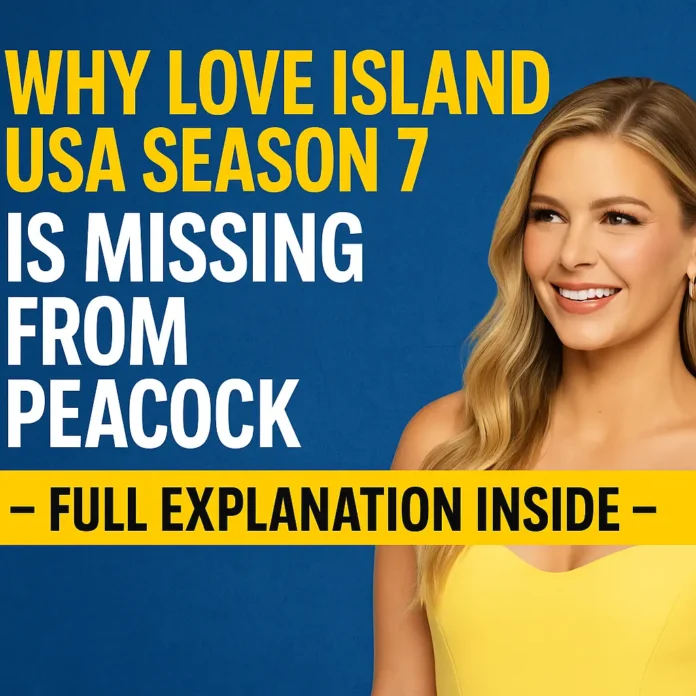 Why Love Island USA Season 7 Is Missing from Peacock